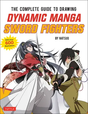 Kompletný sprievodca kreslením dynamických bojovníkov s mečom v mange: (akčný sprievodca s viac ako 600 ilustráciami) - The Complete Guide to Drawing Dynamic Manga Sword Fighters: (An Action-Packed Guide with Over 600 Illustrations)