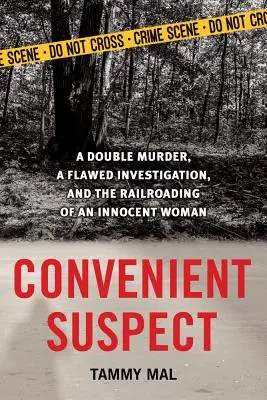 Pohodlný podozrivý: Dvojnásobná vražda, chybné vyšetrovanie a zavlečenie nevinnej ženy - Convenient Suspect: A Double Murder, a Flawed Investigation, and the Railroading of an Innocent Woman