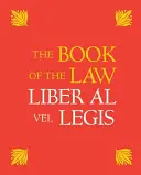 Kniha zákona: Liber Al Vel Legis: S faksimile rukopisu, ako ho dostali Aleister a Rose Edith Crowleyovci 8., 9. a 10. apríla 1904 - The Book of the Law: Liber Al Vel Legis: With a Facsimile of the Manuscript as Received by Aleister and Rose Edith Crowley on April 8, 9, 10, 1904