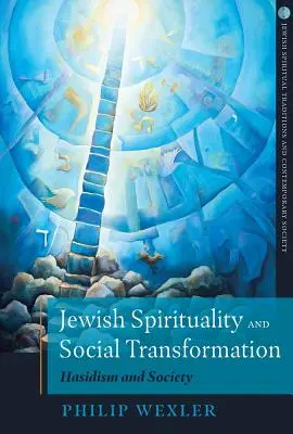 Židovská spiritualita a spoločenská transformácia: Chasidizmus a spoločnosť - Jewish Spirituality and Social Transformation: Hasidism and Society