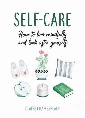 Starostlivosť o seba - Ako žiť ohľaduplne a starať sa o seba - Self-Care - How to Live Mindfully and Look After Yourself