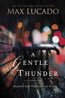Jemné hromobitie: Hlboký hukot: Počuť Boha cez búrku - A Gentle Thunder: Hearing God Through the Storm