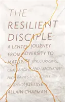 Odolný žiak: Pôstna cesta od protivenstiev k zrelosti - The Resilient Disciple: A Lenten Journey from Adversity to Maturity