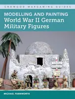 Modelovanie a maľovanie nemeckých vojenských postáv z druhej svetovej vojny - Modelling and Painting World War II German Military Figures