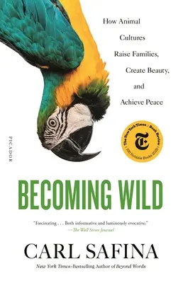 Stať sa divokým: Ako kultúry zvierat vychovávajú rodiny, vytvárajú krásu a dosahujú mier - Becoming Wild: How Animal Cultures Raise Families, Create Beauty, and Achieve Peace