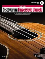 Discovering Fingerstyle Ukulele - Úvod do techniky hry na prstové ukulele - Discovering Fingerstyle Ukulele - An introduction to the technique of fingerstyle ukulele playing