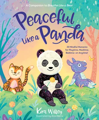 Pokojný ako panda: 30 všímavých momentov na hru, jedlo, spánok - alebo kedykoľvek! - Peaceful Like a Panda: 30 Mindful Moments for Playtime, Mealtime, Bedtime-Or Anytime!