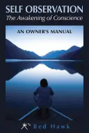 Vlastné pozorovanie: Prebudenie svedomia: Príručka majiteľa - Self Observation: The Awakening of Conscience: An Owner's Manual