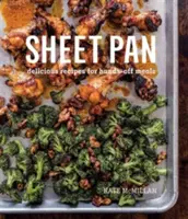 Plechová panvica: Chutné recepty na jedlá bez použitia rúk - Sheet Pan: Delicious Recipes for Hands-Off Meals