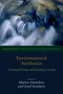 Estetika životného prostredia: Prekonávanie rozdielov a prelomenie hraníc - Environmental Aesthetics: Crossing Divides and Breaking Ground