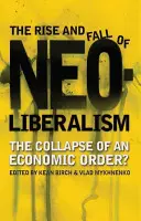 Vzostup a pád neoliberalizmu - The Rise and Fall of Neoliberalism