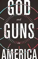 Boh a zbrane v Amerike - God and Guns in America