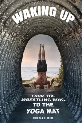 Prebudenie: Od zápasníckeho ringu k podložke na jogu - Waking Up: From the Wrestling Ring to the Yoga Mat