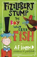 Fizzlebert Stump: Chlapec, ktorý plakal ako ryba - Fizzlebert Stump: The Boy Who Cried Fish