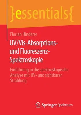Uv/Vis-Absorptions- Und Fluoreszenz-Spektroskopie: Vydanie publikácie: Einfhrung in Die Spektroskopische Analyse Mit Uv- Und Sichtbarer Strahlung - Uv/Vis-Absorptions- Und Fluoreszenz-Spektroskopie: Einfhrung in Die Spektroskopische Analyse Mit Uv- Und Sichtbarer Strahlung