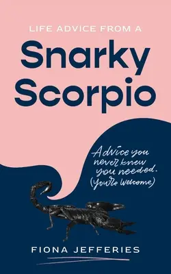 Životné rady od chrapľavého škorpióna - Life Advice from a Snarky Scorpio