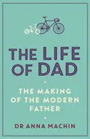 Život otca - Ako sa stal moderným otcom - Life of Dad - The Making of a Modern Father