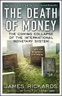 Smrť peňazí - blížiaci sa kolaps medzinárodného menového systému - Death of Money - The Coming Collapse of the International Monetary System