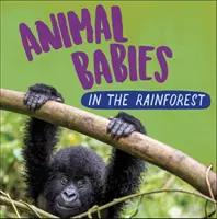 Zvieracie mláďatá: V dažďovom pralese - Animal Babies: In the Rainforest