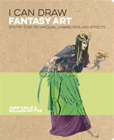 Dokážem kresliť fantasy umenie - techniky, postavy a efekty krok za krokom (Calle Juan (Artist)) - I Can Draw Fantasy Art - Step by step techniques, characters and effects (Calle Juan (Artist))