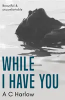 Kým ťa mám - While I Have You