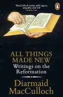 Všetky veci sa stali novými - Spisy o reformácii - All Things Made New - Writings on the Reformation