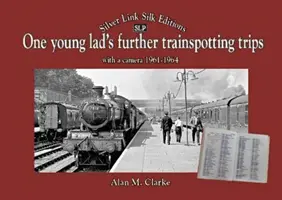 Jeden mladý chlapec Ďalšie výlety vlakom s fotoaparátom1961-1964 - One Young Lads Further Trainspotting Trips with a camera1961-1964