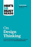 Hbr's 10 Must Reads on Design Thinking (s odporúčaným článkom Design Thinking od Tima Browna) - Hbr's 10 Must Reads on Design Thinking (with Featured Article Design Thinking by Tim Brown)