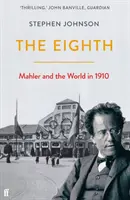 Ôsmy - Mahler a svet v roku 1910 - Eighth - Mahler and the World in 1910