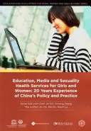 Vzdelávanie, médiá a služby sexuálneho zdravia pre dievčatá a ženy: 20 rokov skúseností s čínskou politikou a praxou - Education, Media and Sexuality Health Services for Girls and Women: 20 Years Experience of China's Policy and Practice