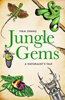Skvosty džungle - Príbeh prírodovedca - Jungle Gems - A Naturalist's Tale