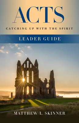 Príručka pre vedúcich Acts: Dobiehanie ducha - Acts Leader Guide: Catching Up with the Spirit