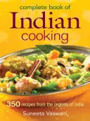 Kompletná kniha indickej kuchyne: 350 receptov z regiónov Indie - Complete Book of Indian Cooking: 350 Recipes from the Regions of India