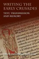 Písanie prvých krížových výprav: Text, prenos a pamäť - Writing the Early Crusades: Text, Transmission and Memory