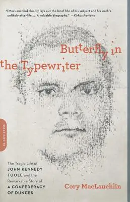 Motýľ v písacom stroji: Tragický život Johna Kennedyho Toola a pozoruhodný príbeh konfederácie hlupákov - Butterfly in the Typewriter: The Tragic Life of John Kennedy Toole and the Remarkable Story of a Confederacy of Dunces