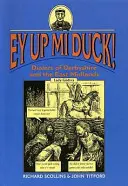 Ej up Mi Duck! - Dialekt Derbyshire a East Midlands - Ey Up Mi Duck! - Dialect of Derbyshire and the East Midlands