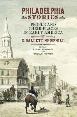 Philadelphia Stories: Ľudia a ich miesta v ranej Amerike - Philadelphia Stories: People and Their Places in Early America