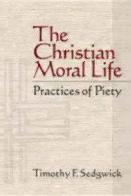 Kresťanský morálny život: Praktiky zbožnosti - The Christian Moral Life: Practices of Piety