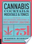 Konopné koktaily, mocktaily a toniky: Umelecké nápoje a bzučiace likéry - Cannabis Cocktails, Mocktails & Tonics: The Art of Spirited Drinks and Buzz-Worthy Libations