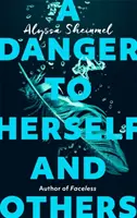 Nebezpečenstvo pre seba a pre ostatných - od autorky knihy Bez tváre - Danger to Herself and Others - From the author of Faceless
