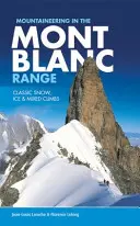 Horolezectvo v pohorí Mont Blanc - Klasické snehové, ľadové a zmiešané výstupy - Mountaineering in the Mont Blanc Range - Classic snow, ice & mixed climbs