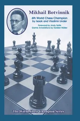 Michail Botvinnik: Šiesty majster sveta v šachu - Mikhail Botvinnik: Sixth World Chess Champion