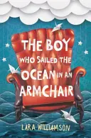 Chlapec, ktorý sa plavil cez oceán v kresle - Boy Who Sailed the Ocean in an Armchair