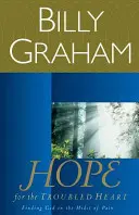 Nádej pre nepokojné srdce: Hľadanie Boha uprostred bolesti - Hope for the Troubled Heart: Finding God in the Midst of Pain