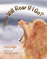 Kto bude revať, ak odídem? - Who Will Roar If I Go?