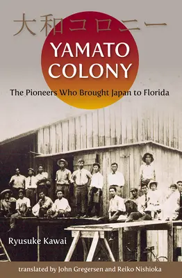 Kolónia Yamato: Priekopníci, ktorí priniesli Japonsko na Floridu - Yamato Colony: The Pioneers Who Brought Japan to Florida