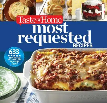 Chuť domova Najžiadanejšie recepty: Recepty: 633 najlepšie hodnotených receptov, ktoré naši čitatelia milujú! - Taste of Home Most Requested Recipes: 633 Top-Rated Recipes Our Readers Love!