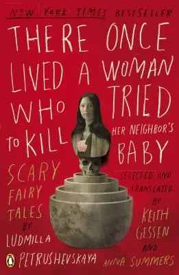 Žila raz jedna žena, ktorá sa pokúsila zabiť susedovo dieťa: Strašidelné rozprávky - There Once Lived a Woman Who Tried to Kill Her Neighbor's Baby: Scary Fairy Tales