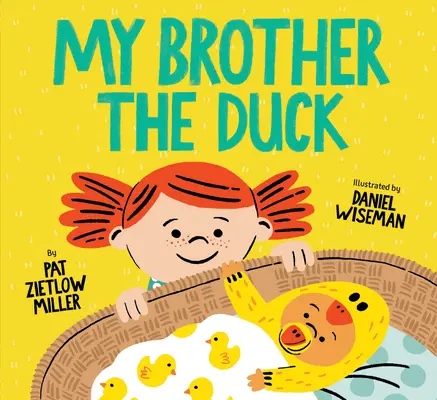 Môj brat kačičiak: (Nová kniha pre súrodencov, Veľká sestra - malý brat - kniha pre batoľatá) - My Brother the Duck: (New Baby Book for Siblings, Big Sister Little Brother Book for Toddlers)