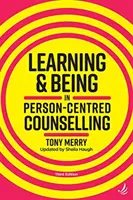 Učenie a bytie v poradenstve zameranom na človeka (tretie vydanie) - Learning and Being in Person-Centred Counselling (third edition)